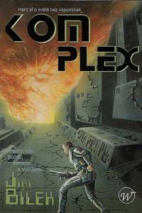 166271. Bílek, Jiří – Komplex : hard sf o světě bez vzpomínek