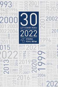 166314. Špačková, Marie (red.) – 30 let Stavby roku : katalog 30 let Stavby roku 1993-2022
