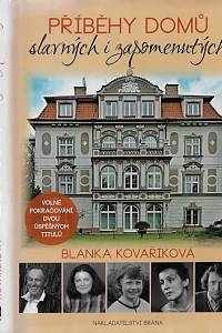 166319. Kovaříková, Blanka – Příběhy domů slavných i zapomenutých : volné pokračování dvou úspěšných titulů