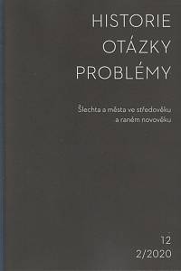 166415. Historie - otázky - problémy. Ročník 12, číslo 2 (2020) - Šlechta a města ve středověku a raném novověku