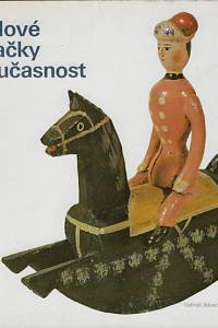3244. Hrníčko, Václav / Severin, Karel – Lidové hračky a současnost