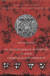 166469. Michler, Jürgen – Die Elisabethkirche zu Marburg in ihrer ursprünglichen Farbigkeit