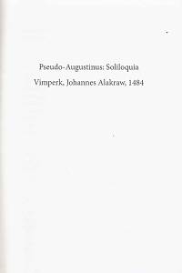 Pseudo-Augustinus – Soliloquia : Vimperk, Johannes Alakraw, 1484 : faksimile vimperského prvotisku Soliloquií = [...]