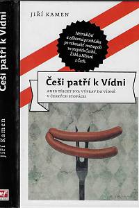 79132. Kamen, Jiří – Češi patří k Vídni aneb Třicet dva výprav do Vídně v českých stopách