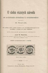 Ratolíska, Josef B. – O slohu různých národů se zvláštním zřetelem k ornamentice : pro přátele umění, učitele kreslení a pro kandidáty připravující se ku zkouškám z kreslení pro školy měšťanské, I.-III.