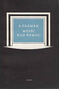 165296. Šrámek, Fráňa – Měsíc nad řekou : hra o třech dějstvích