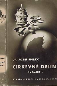 34158. Špirko, Jozef – Cirkevné dejiny : s osobitným zreteľom na vývin církevných dejín Slovenska, Sväzok I.-II.
