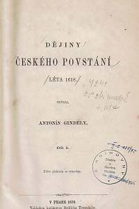 Gindely, Anotnín – Dějiny českého povstání léta 1618, Díl I.