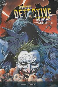 56573. Daniel, Tony S. – Batman Detective Comics 1 - Tváře smrti