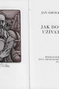 Komenský, Jan Amos – Jak dovedně užívat knih, hlavního nástroje vzdělání / Jan Amos Komenský ; kombinovanou technikou vyzdobil Petr Melan