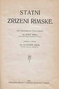 Král, Josef / Groh, Vladimír – Státní zřízení římské.