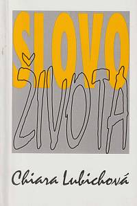 166594. Lubich, Chiara – Slovo života a jeho účinky v životě křesťana