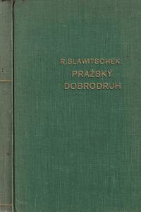 2619. Slawitschek, Rudolf – Pražský dobrodruh : podivuhodná historie Hanuše Adama Löwenmachta