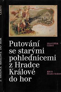 31382. Černý, František – Putování se starými pohlednicemi z Hradce Králové do hor (podpis)