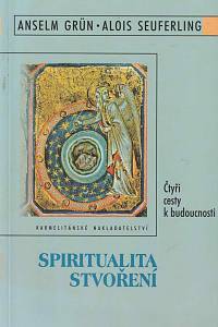96117. Grün, Anselm / Seuferling, Alois – Spiritualita stvoření, Čtyři cesty k budoucnosti