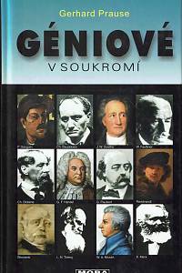 165372. Prause, Gerhard – Géniové v soukromí : malé slabosti velkých žen a mužů