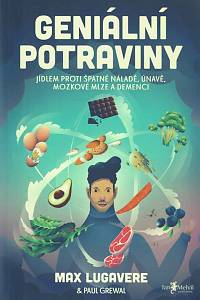 165377. Lugavere, Max / Grewal, Paul / Mirovská, Helena – Geniální potraviny : jídlem proti špatné náladě, únavě, mozkové mlze a demenci