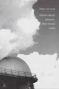 166629. Kovář, Štěpán Ivan – Antonín Bečvář : astronom, který miloval mraky