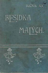 166635. Besídka malých : pramen poučení i zábavy mládeže československé, Ročník XX., Sešit 2-44 (1903)