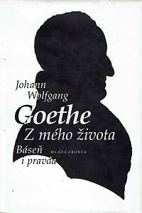 166639. Goethe, Johann Wolfgang von – Z mého života : báseň i pravda