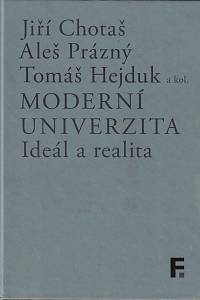 167421. Chotaš, Jiří / Prázný, Aleš / Hejduk, Tomáš – Moderní univerzita, Ideál a realita (podpis)