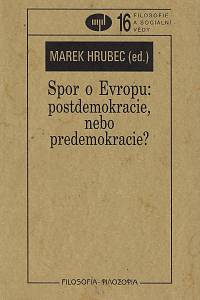 43154. Hrubec, Marek (ed.) – Spor o Evropu: postdemokracie, nebo predemokracie? (podpis)