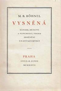 Böhnel, Miroslav Bedřich – Vysněná : genese, dětství a panenství, touha, zbožnění, co zpívají smysly