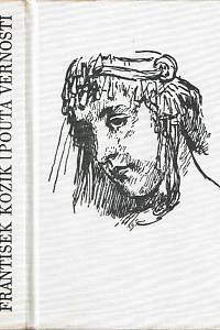 166678. Kožík, František – Pouta věrnosti : román o životě a díle malíře Jaroslava Čermáka (podpis)