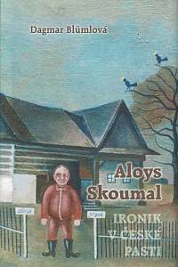 166682. Blümlová, Dagmar – Aloys Skoumal : ironik v české pasti (podpis)