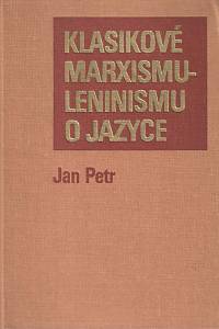 167434. Petr, Jan – Klasikové marxismu-leninismu o jazyce, Úvodní studie a výběr textů z Marxova, Engelsova a Leninova díla (podpis)