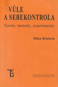 131500. Brichcín, Milan – Vůle a sebekontrola, Teorie, metody, experimenty (podpis)