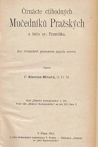 Minařík, František Kliment / Ráž, Jan Nepomuk / Podlaha, Antonín – Čtrnácte ctihodných Mučedníků Pražských z řádu sv. Františka : ke třistaleté památce jejich smrti ; Povídky ; Posvátná místa království Českého [...]