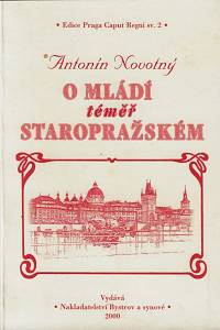 19632. Novotný, Antonín – O mládí téměř staropražském : 1894-1914