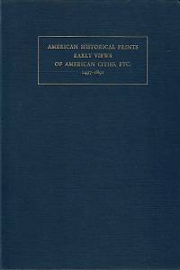 166702. Stokes, Phelps / Haskell, Daniel C. – American Historical Prints : Early Views of American Cities, Etc. : From the Phelps Stokes and Other Collections