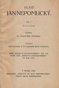 Stejskal, František / Rybák, Josef / Bitnar, Vilém – Svatý Jan Nepomucký, Díl I.-II. ; Co sluší uvážiti o sv. Janu Nepomuckém : k dvěstěletému jubileu jeho svatořečení 19. března 1929 ; Čítanka svatojanská, svazek I.-II. [...]