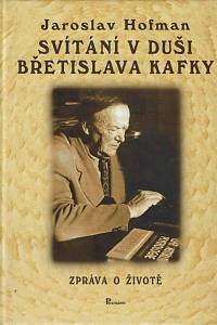 166713. Hofman, Jaroslav / Kafka, Břetislav – Svítání v duši Břetislava Kafky : zpráva o životě (podpis)