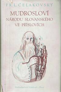78136. Čelakovský, František Ladislav – Mudrosloví národu slovanského ve příslovích : připojena jest sbírka prostonárodních českých pořekadel