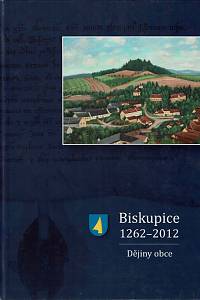 166717. Šmeral, Jiří – Biskupice 1262-2012 : dějiny obce