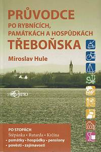 166731. Hule, Miroslav – Průvodce po rybnících, památkách a hospůdkách Třeboňska (podpis)