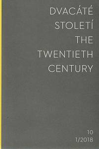 166755. Dvacáté století = The Twentieth Century, Ročník X., číslo 1 (2018)