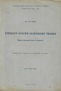 139956. Rydlo, Jiří – Střídaný systém elektrické trakce : řešení stykových stanic a lokomotiv : přednáškové cykly a technické názorné instruktáže ÚDDT o nové technice