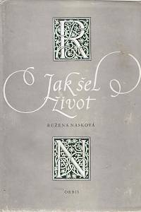 166760. Nasková, Růžena – Jak šel život : paměti a zápisky (podpis)