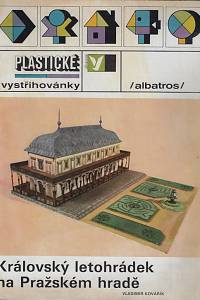167050. Kovářík, Vladimír – Královský letohrádek na Pražském hradě / Vladimír Kovářík ; textem doprovází Jan Rous