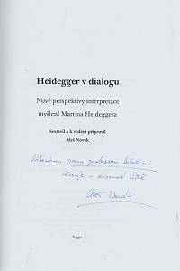 Heidegger v dialogu : nové perspektivy interpretace myšlení Martina Heideggera / sestavil a k vydání připravil Aleš Novák (podpis)