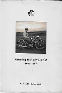 167503. Vošalík, Jan / Šebek, Dušan – Katalog motocyklů ČZ : 1930-1997 (podpis)