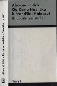 59358. Stich, Alexandr – Od Karla Havlíčka k Františku Halasovi : (lingvoliterární studie)