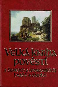 166797. Pavel, Josef / Moyzesová, Naďa – Velká kniha pověstí z českých a moravských hradů a zámků