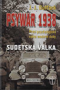 43486. Duffack, J. J. – Psywar 1938, První psychologická válka moderní doby - Sudetská válka