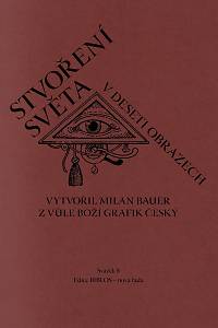 215601. Bauer, Milan – Stvoření světa v deseti obrazech / vytvořil Milan Bauer, z vůle Boží grafik český