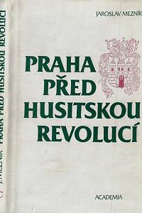 54048. Mezník, Jaroslav – Praha před husitskou revolucí 